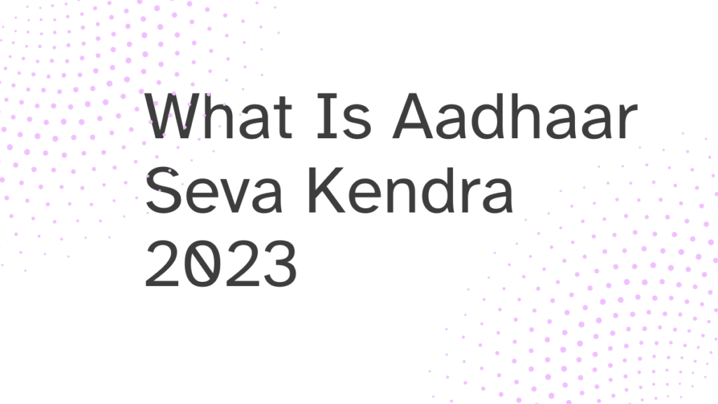 Aadhaar Seva Kendra