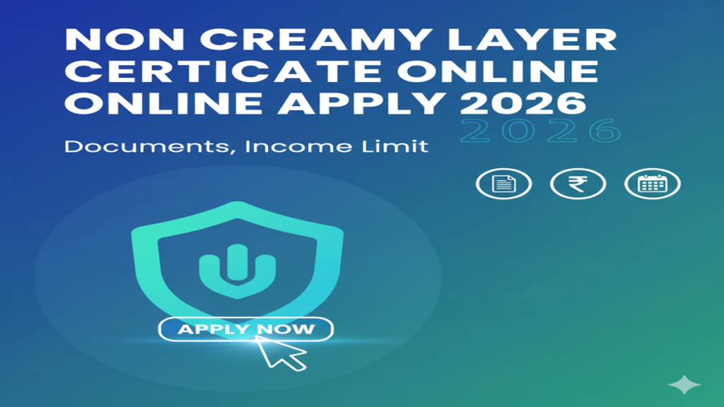 Non Creamy Layer Certificate Online Apply 2026 Documents, Income Limit