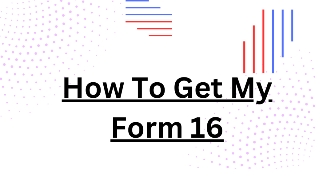 How To Get My Form 16