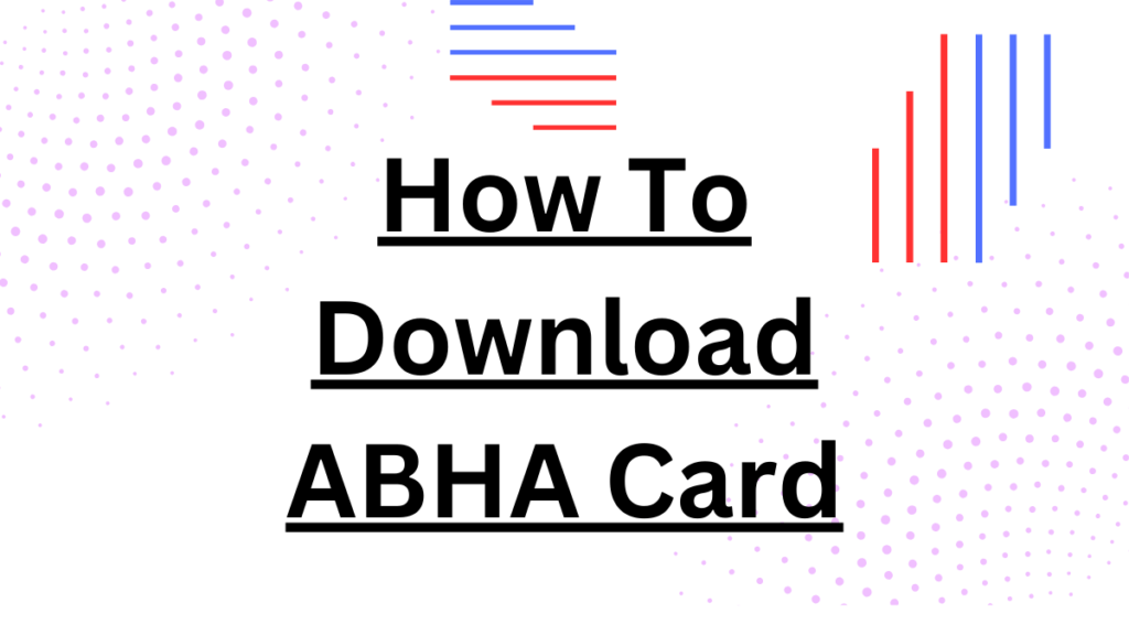 How To Download ABHA Card