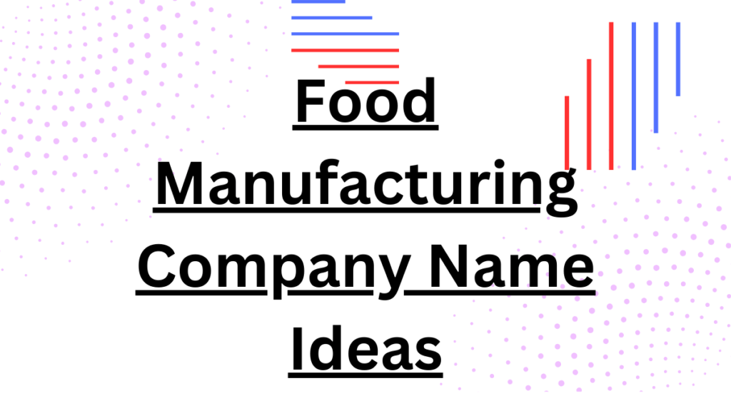 Food Manufacturing Company Name Ideas