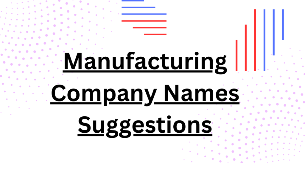 Manufacturing Company Names Suggestions