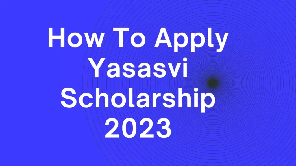 How To Apply Yasasvi Scholarship 2023