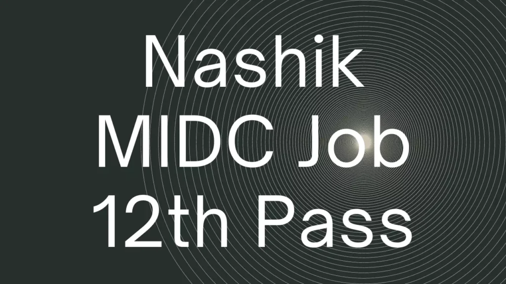 Nashik MIDC Job 12th Pass