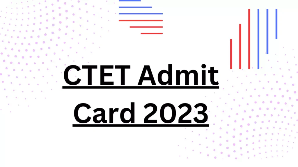 CTET Admit Card 2023