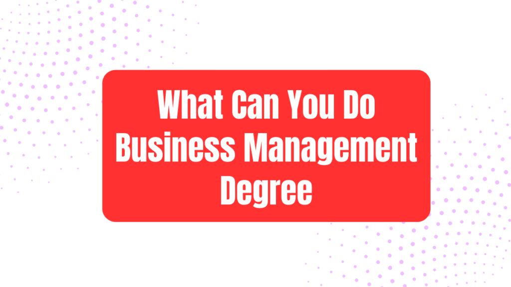 What Can You Do Business Management Degree