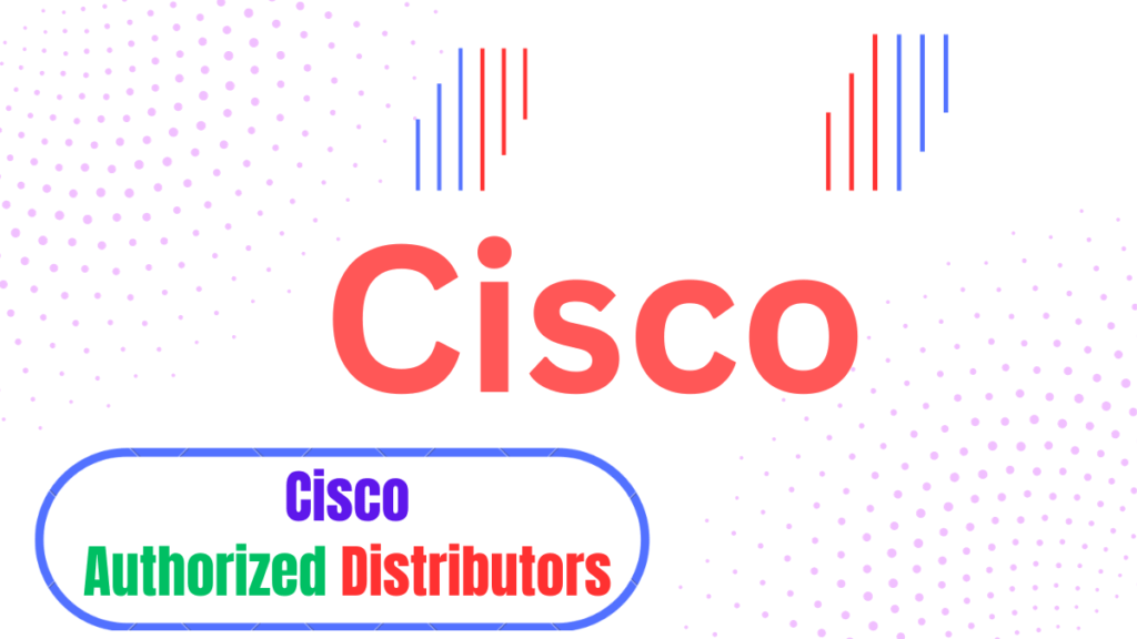 Cisco Authorized Distributors