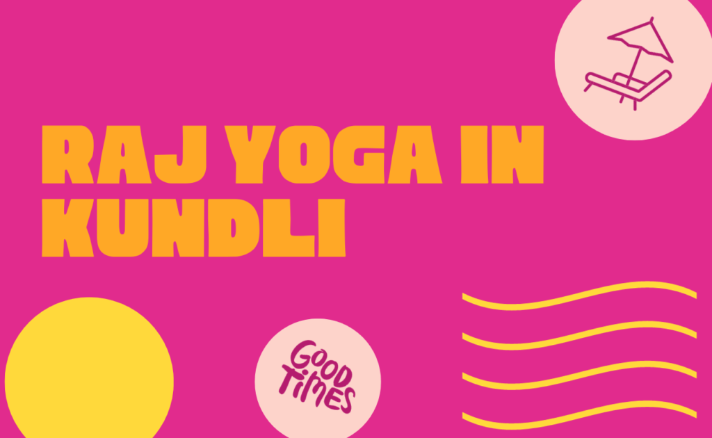 What Is Raj Yoga In Kundli