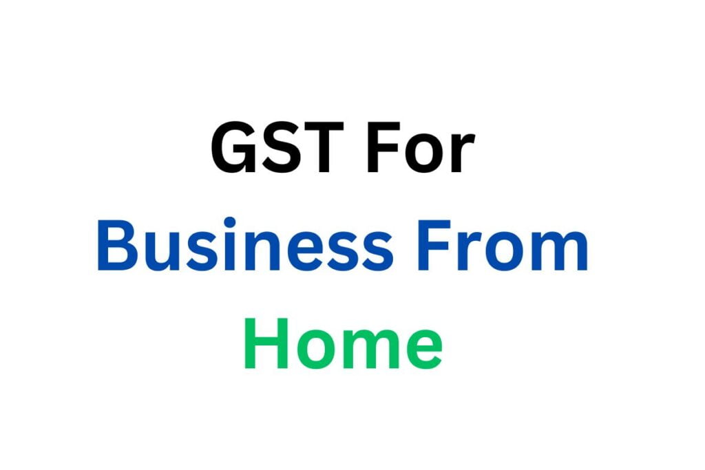 GST For Business From Home