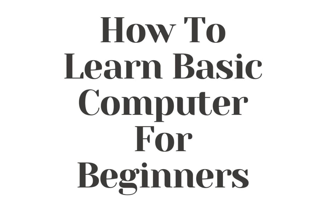 How To Learn Basic Computer For Beginners