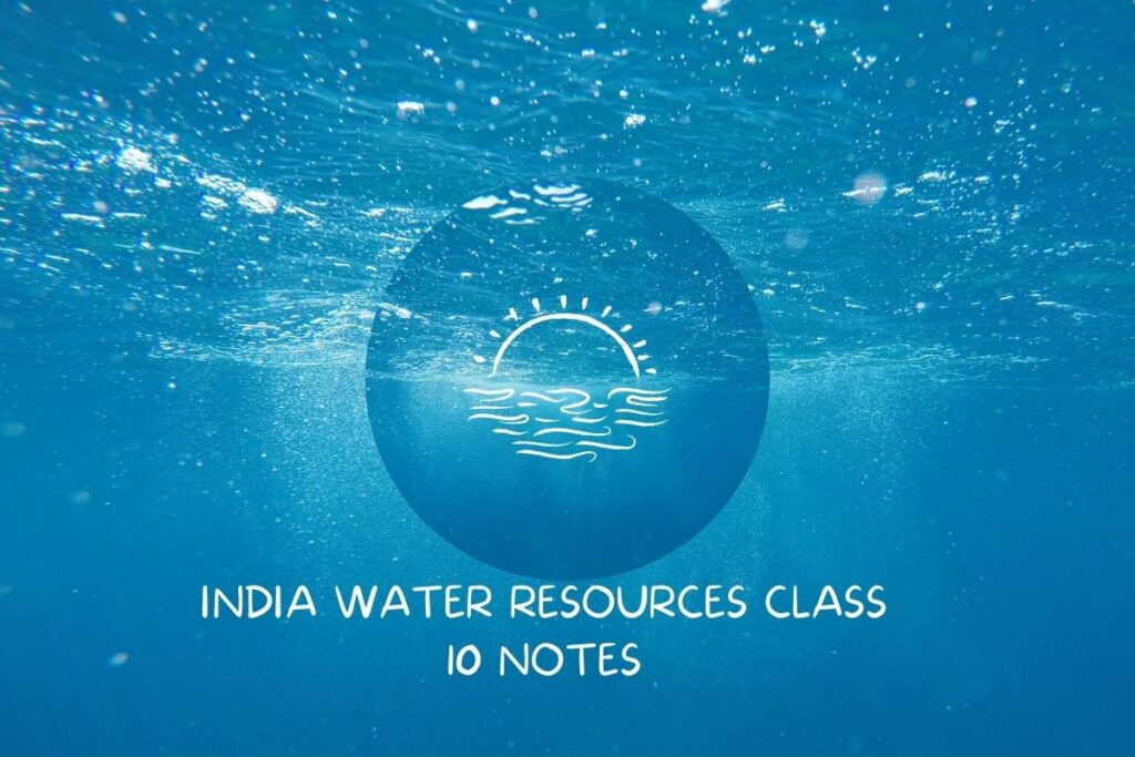 India Water Resources Class 10 Notes