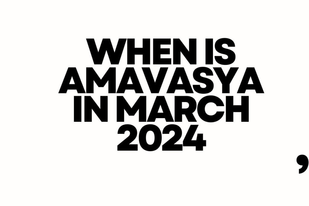 When Is Amavasya In March 2024
