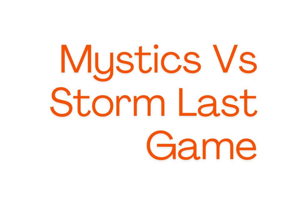 Mystics Vs Storm Last Game