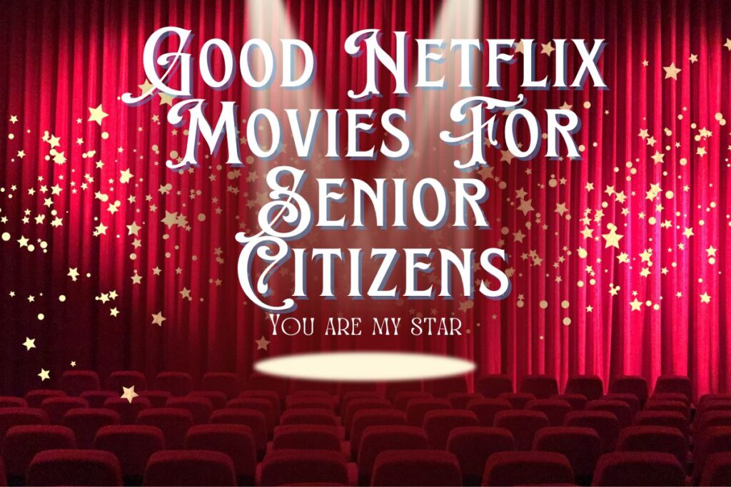 Good Netflix Movies For Senior Citizens