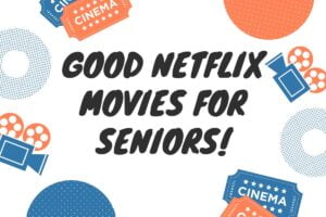 Good Netflix Movies For Seniors