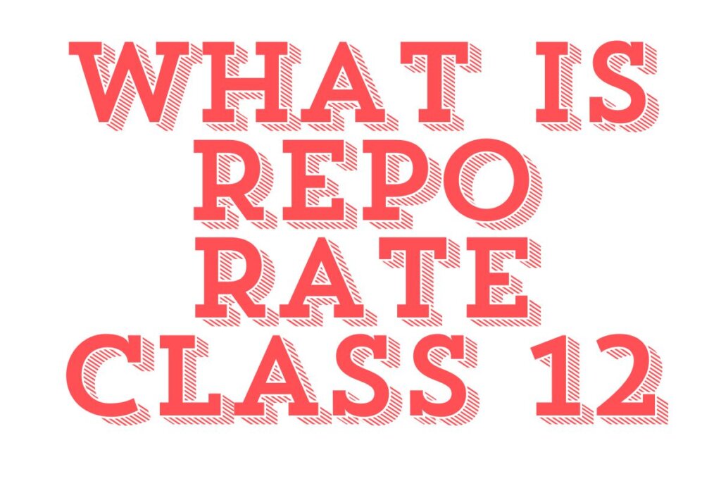 What Is Repo Rate Class 12