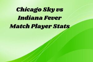 Chicago Sky vs Indiana Fever Match Player Stats