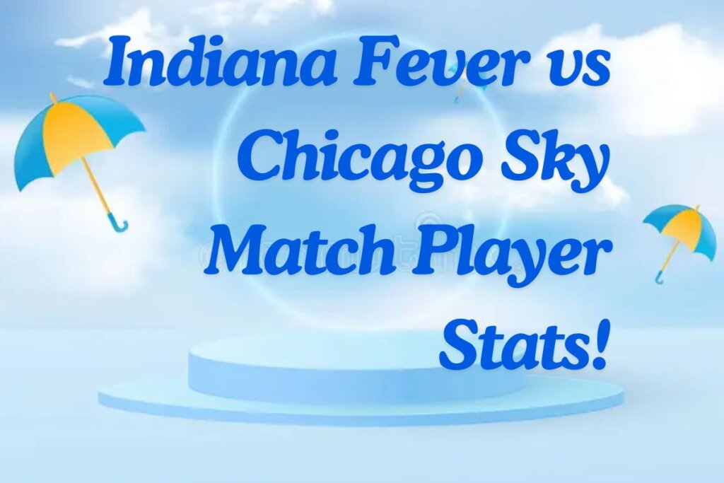 Indiana Fever vs Chicago Sky Match Player Stats