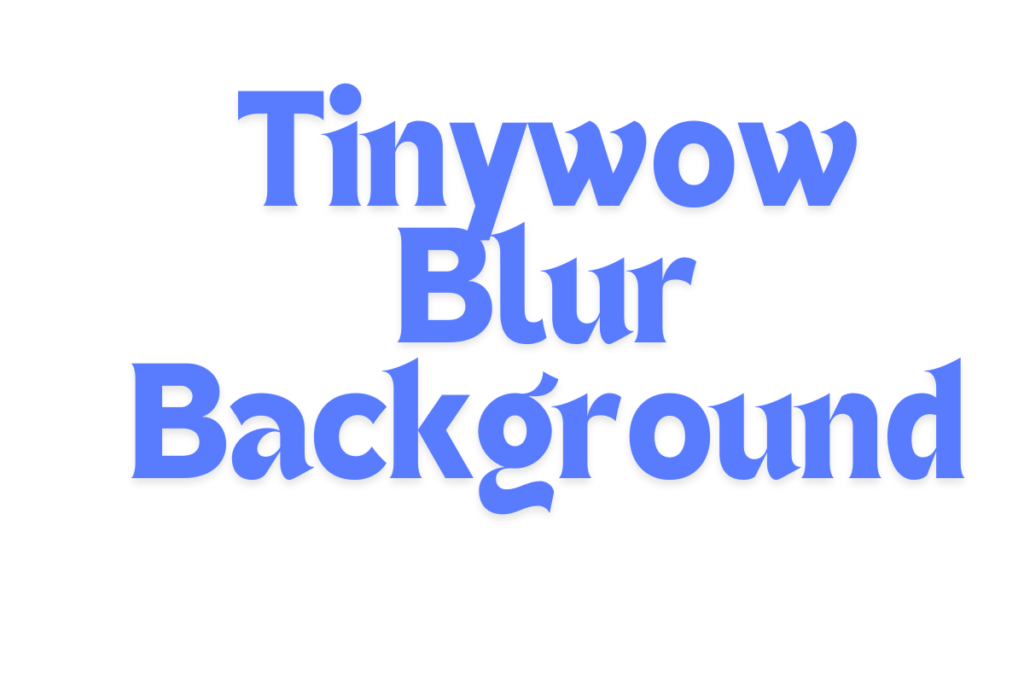 Tinywow Blur Background