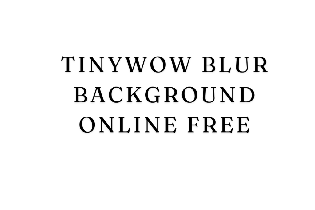 Tinywow Blur Background Online Free