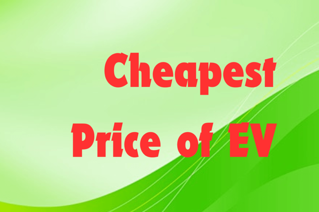 What is The Cheapest Price of EV