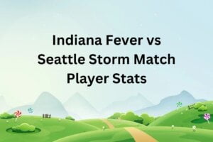 Indiana Fever vs Seattle Storm Match Player Stats