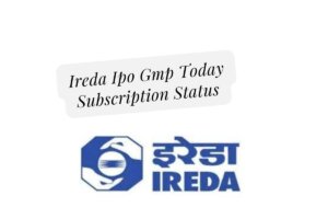Ireda Ipo Gmp Today Subscription Status