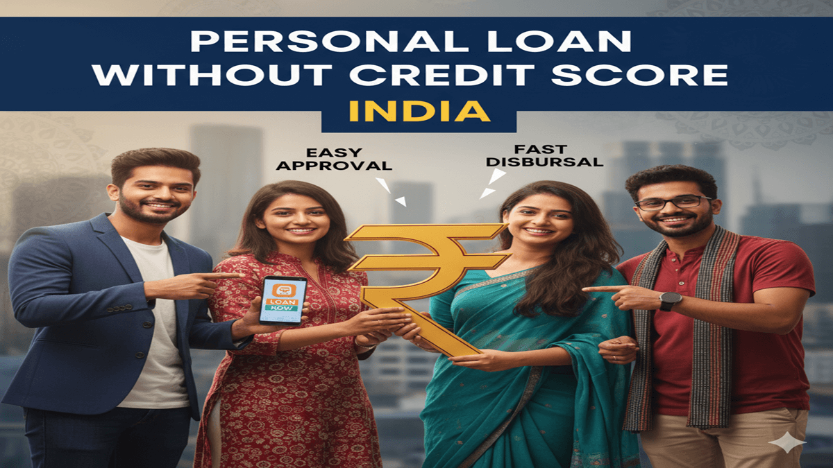 Personal Loan Without Credit Score India