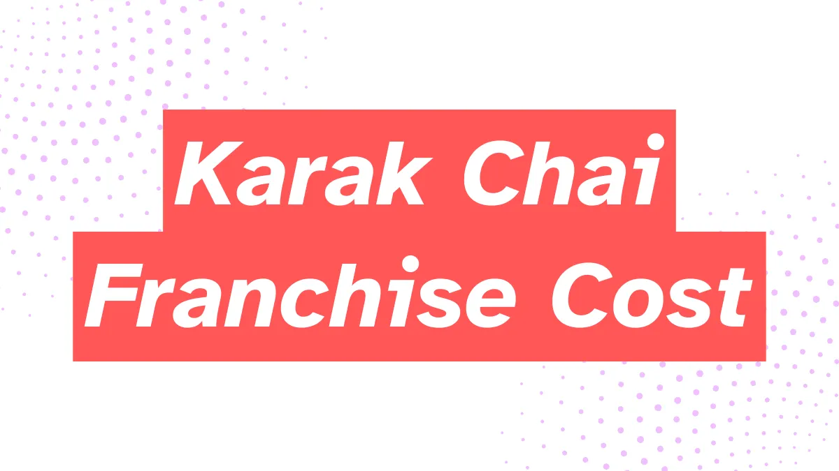 Karak Chai Franchise Cost