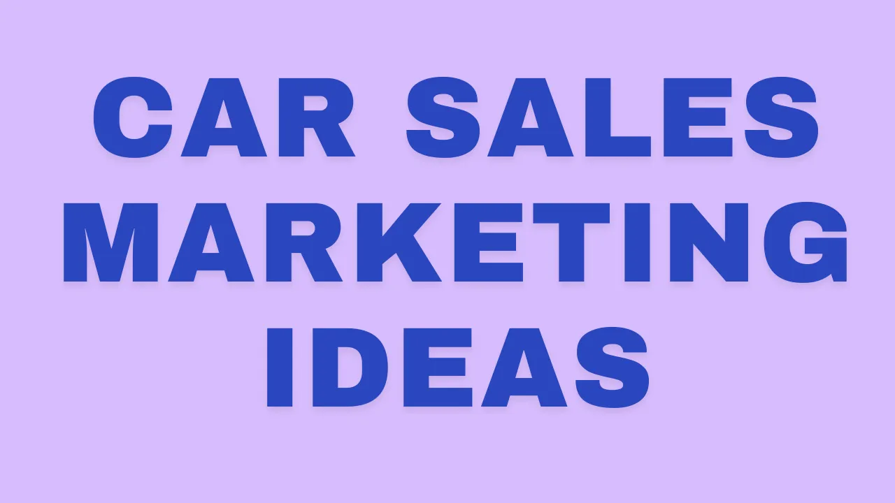 Car Sales Marketing Ideas