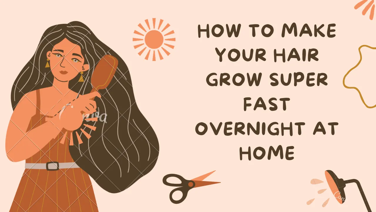 How To Make Your Hair Grow Super Fast Overnight At Home