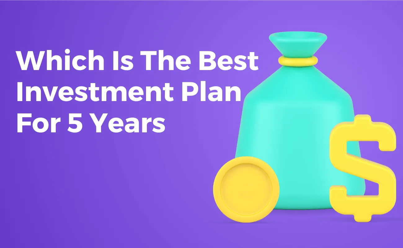 Which Is The Best Investment Plan For 5 Years