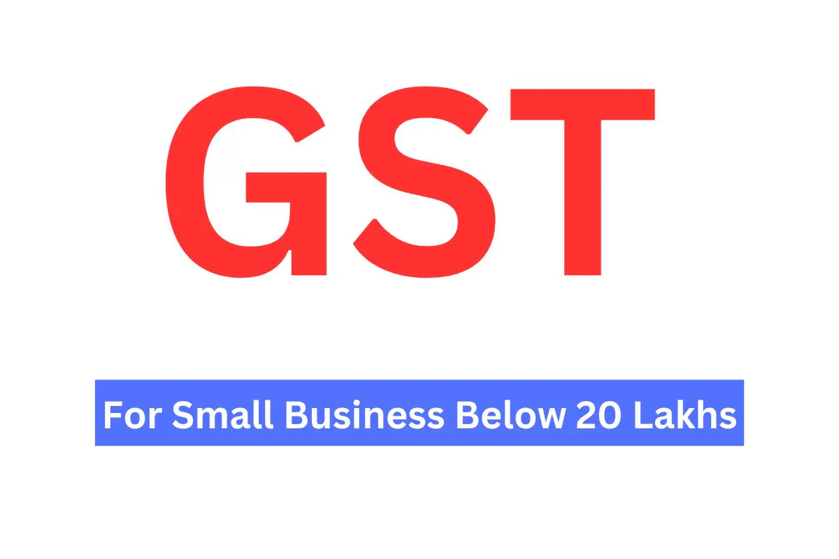 GST For Small Business Below 20 Lakhs