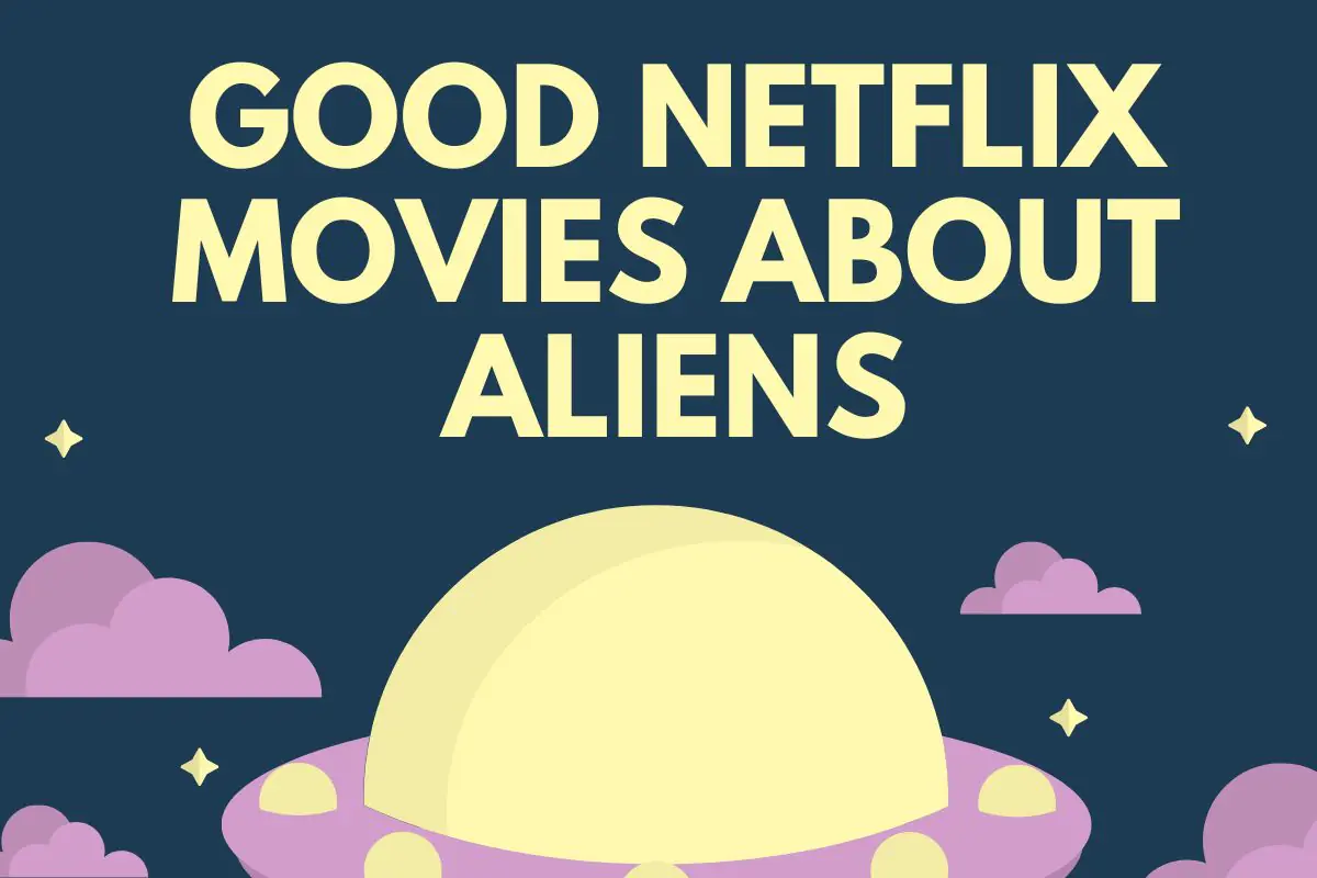 Good Netflix Movies About Aliens