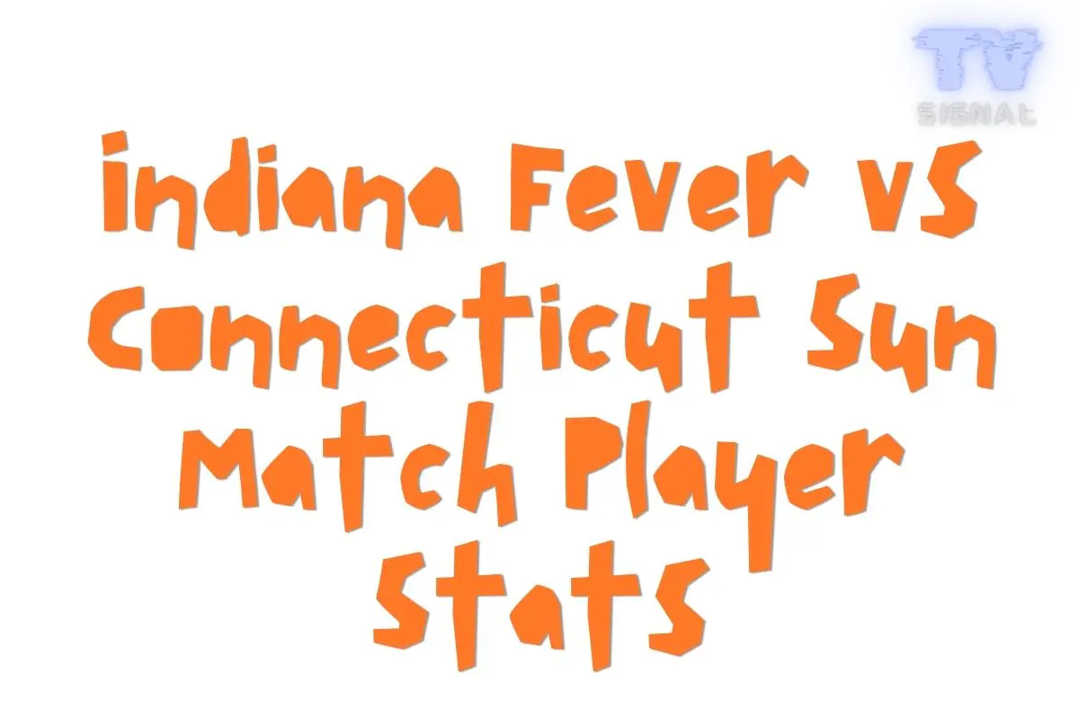 Indiana Fever vs Connecticut Sun Match Player Stats
