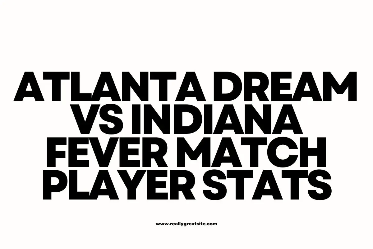 Atlanta Dream vs Indiana Fever Match Player Stats