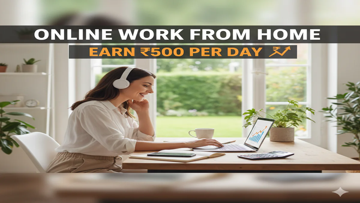 Online Work From Home Earning ₹500 Per Day